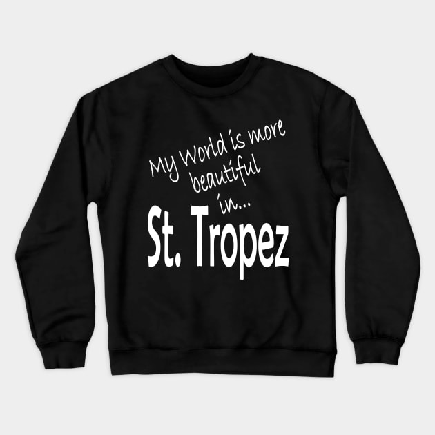 My world St. Tropez Crewneck Sweatshirt by robelf